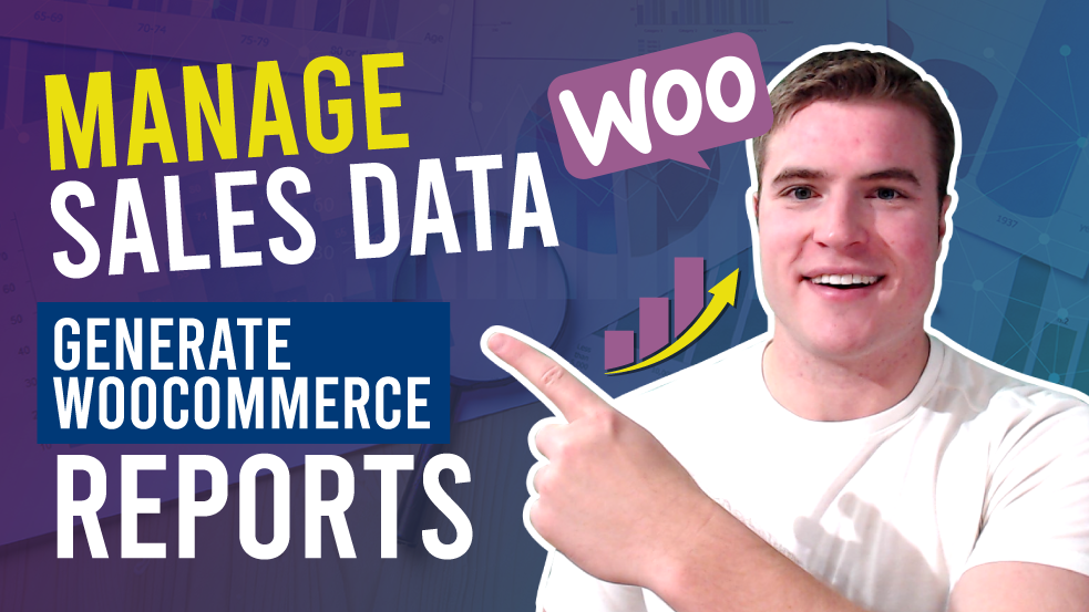 How to Manage Your Sales Data Easily and Generate the Best WooCommerce Reports
